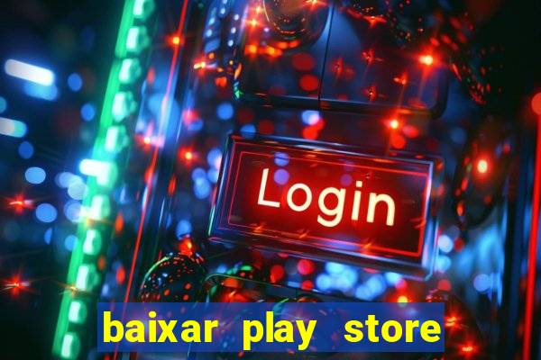 baixar play store para pc baixaki